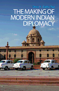 The Making of Modern Indian Diplomacy: A Critique of Eurocentrism