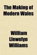 The Making of Modern Wales