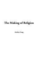 The Making of Religion - Lang, Andrew