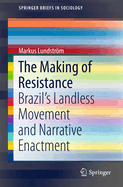 The Making of Resistance: Brazil's Landless Movement and Narrative Enactment