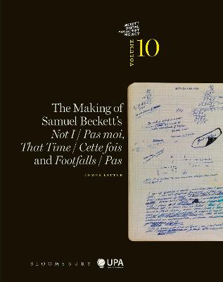 The Making of Samuel Beckett's Not I / Pas Moi, That Time / Cette Fois and Footfalls / Pas - Little, James, and Nixon, Mark (Editor), and Van Hulle, Dirk (Editor)