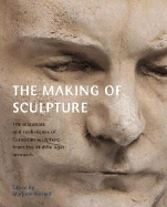 The Making of Sculpture: The Materials and Techniques of European Sculpture - Trusted, Marjorie