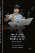 The Making of the Chinese Middle Class: Small Comfort and Great Expectations