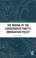 The Making of the Conservative Party's Immigration Policy