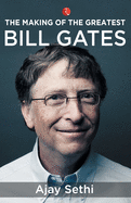The Making of the Greatest: Bill Gates