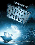 The Making of the Hitchhiker's Guide to the Galaxy: The Filming of the Douglas Adams Classic