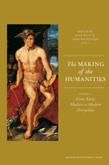 The Making of the Humanities: Volume II - From Early Modern to Modern Disciplines