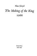 The making of the King, 1066.