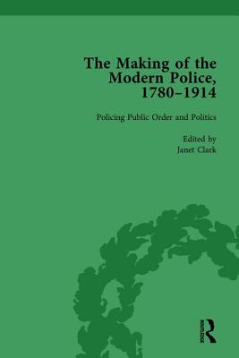 The Making of the Modern Police, 1780-1914, Part II vol 5 - Clark, Janet, and Crone, Rosalind, and Shpayer-Makov, Haia