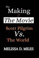 The Making of The Movie Scott Pilgrim vs. The World