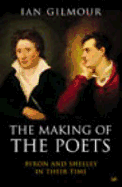 The Making of the Poets: Byron and Shelley in Their Time