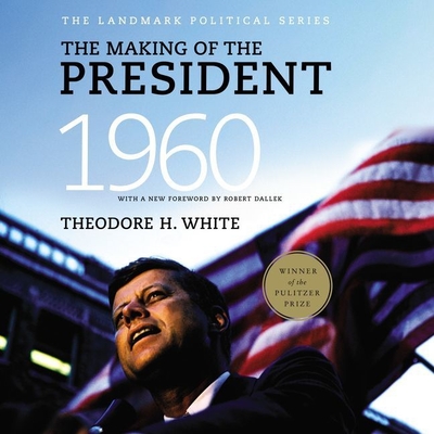 The Making of the President 1960 - White, Theodore H