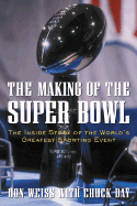 The Making of the Super Bowl: The Inside Story of the World's Greatest Sporting Event