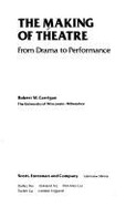 The Making of Theatre: From Drama to Performance - Corrigan, Robert Willoughby