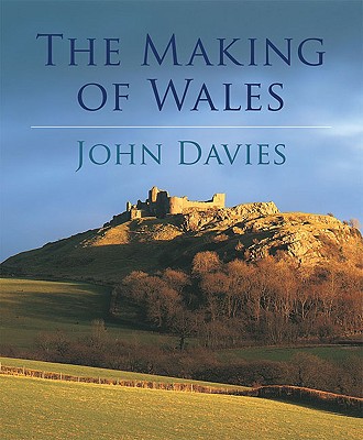 The Making of Wales - Davies, John, Sir