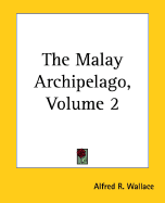 The Malay Archipelago, Volume 2.