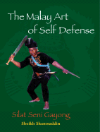 The Malay Art of Self-Defense: Silat Seni Gayong