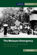 The Malayan Emergency: Revolution and Counterinsurgency at the End of Empire