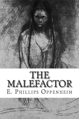 The Malefactor - Oppenheim, E Phillips