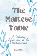 The Maltese Table: A Culinary Adventure in the Mediterranean