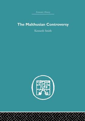 The Malthusian Controversy - Smith, Kenneth