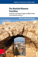 The Mamluk-Ottoman Transition: Continuity and Change in Egypt and Bilad Al-Sham in the Sixteenth Century, 2