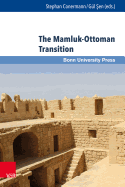 The Mamluk-Ottoman Transition: Continuity and Change in Egypt and Bilad Al-Sham in the Sixteenth Century