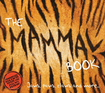 The Mammal Book: Jaws, Paws, Claws and More...