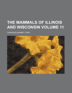 The Mammals of Illinois and Wisconsin; Volume 11