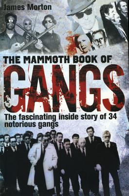 The Mammoth Book of Gangs - Morton, James