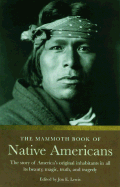 The Mammoth Book of Native Americans: The Story of America's Original Inhabitants in All Its Beauty, Magic, Truth, and Tragedy - Lewis, Jon E (Editor)