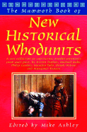 The Mammoth Book of New Historical Whodunnits: A New Collection of Captivating Murder Mysteries from Ages Past, by Steven Saylor, Michael Jecks, Philip Goode