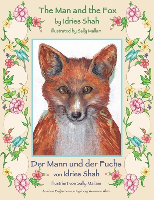The Man and the Fox -- Der Mann und der Fuchs: Bilingual English-German Edition / Zweisprachige Ausgabe Englisch-Deutsch - Shah, Idries
