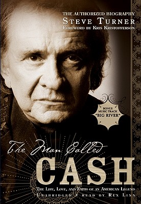 The Man Called Cash: The Life, Love, and Faith of an American Legend - Turner, Steve, and Kristofferson, Kris (Foreword by), and Rudnicki, Stefan (Foreword by)