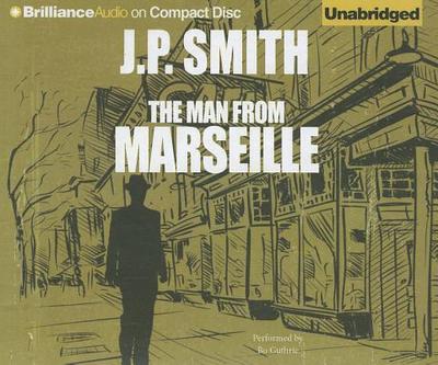 The Man from Marseille - Smith, J P, and Guthrie, Bo (Read by)
