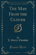 The Man from the Clouds (Classic Reprint)