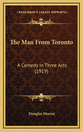 The Man from Toronto: A Comedy in Three Acts (1919)