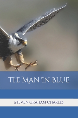 The Man In Blue - Charles, Steven Graham