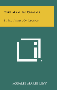The Man in Chains: St. Paul, Vessel of Election