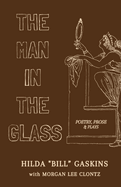 The Man in the Glass: Poetry, Prose & Plays