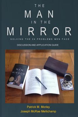 The Man in the Mirror: Discussion and Application Guide - Mellichamp, Joseph McRae, and Morley, Patrick M