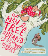 The Man in the Tree and the Brand New Start: A True Story about Zacchaeus and the Difference Knowing Jesus Makes