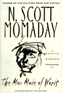 The Man Made of Words: Essays, Stories, Passages - Momaday, N. Scott