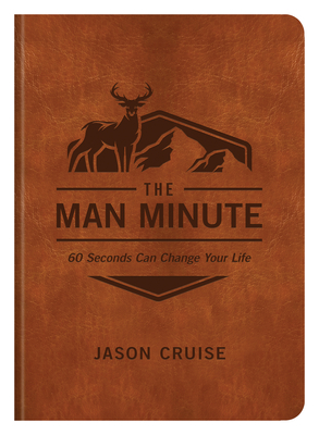 The Man Minute: 60 Seconds Can Change Your Life - Cruise, Jason