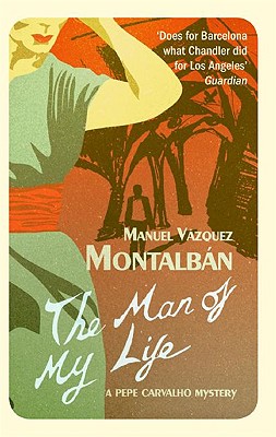 The Man of My Life - Montalban, Manuel Vazquez, and Caistor, Nick (Translated by)