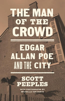 The Man of the Crowd: Edgar Allan Poe and the City - Van Parys, Michelle (Photographer), and Peeples, Scott