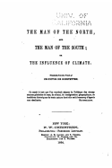 The Man of the North and the Man of the South, Or, the Influence of Climate