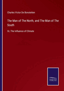 The Man of The North, and The Man of The South: Or, The Influence of Climate