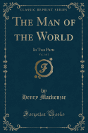 The Man of the World, Vol. 2 of 2: In Two Parts (Classic Reprint)