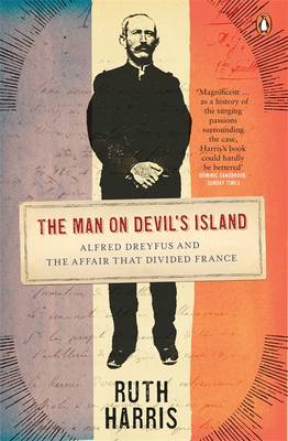 The Man on Devil's Island: Alfred Dreyfus and the Affair that Divided France - Harris, Ruth